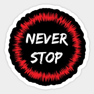Never Stop Sticker